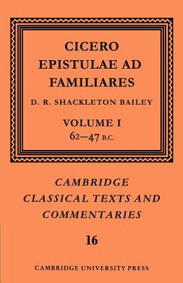 Cicero: Epistulae ad Familiares: Volume 1, 62-47 B.C.