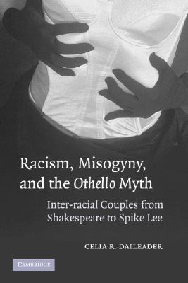 Racism, Misogyny, and the Othello Myth