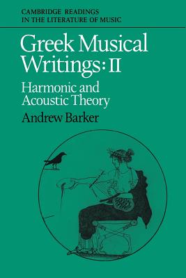 Greek Musical Writings: Volume 2, Harmonic and Acoustic Theory