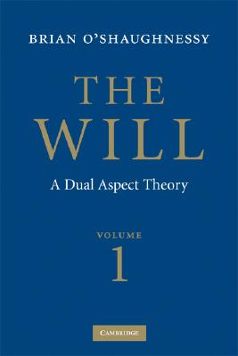 The Will: Volume 1, Dual Aspect Theory