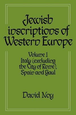 Jewish Inscriptions of Western Europe: Volume 1, Italy (excluding the City of Rome), Spain and Gaul