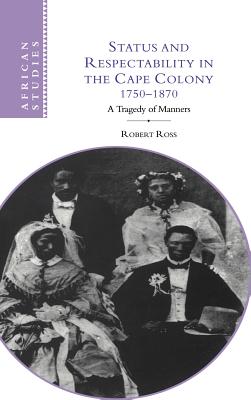 Status and Respectability in the Cape Colony, 1750-1870