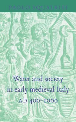Water and Society in Early Medieval Italy, AD 400-1000