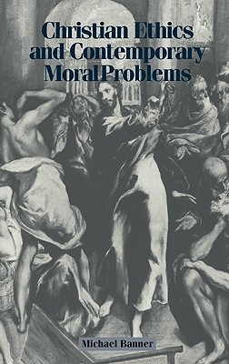 Christian Ethics and Contemporary Moral Problems