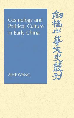 Cosmology and Political Culture in Early China