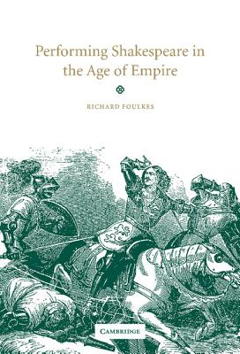 Performing Shakespeare in the Age of Empire