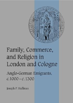 Family, Commerce, and Religion in London and Cologne