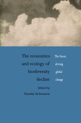 The Economics and Ecology of Biodiversity Decline