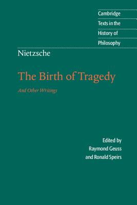 Nietzsche: The Birth of Tragedy and Other Writings