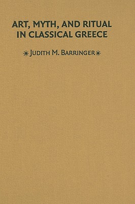 Art, Myth, and Ritual in Classical Greece