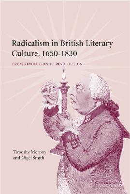 Radicalism in British Literary Culture, 1650-1830