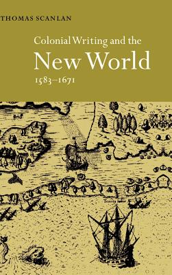 Colonial Writing and the New World, 1583-1671