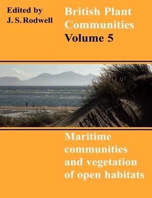 British Plant Communities: Volume 5, Maritime Communities and Vegetation of Open Habitats