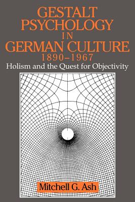 Gestalt Psychology in German Culture, 1890-1967