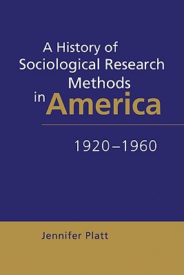 A History of Sociological Research Methods in America, 1920-1960