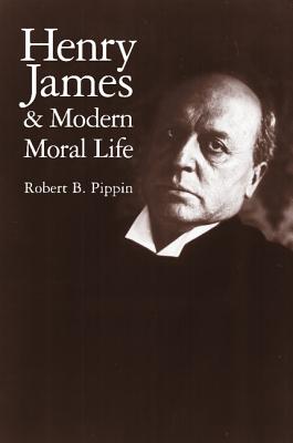 Henry James and Modern Moral Life