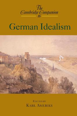 The Cambridge Companion to German Idealism