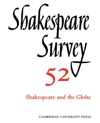 Shakespeare Survey: Volume 52, Shakespeare and The Globe