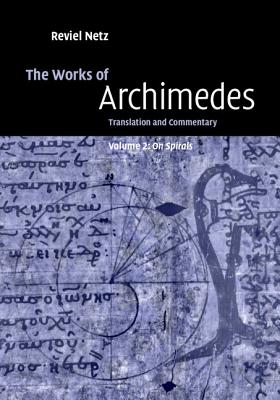 The Works of Archimedes: Volume 2, On Spirals