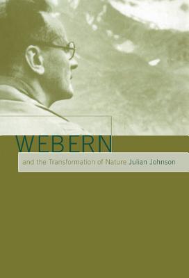 Webern and the Transformation of Nature