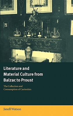 Literature and Material Culture from Balzac to Proust