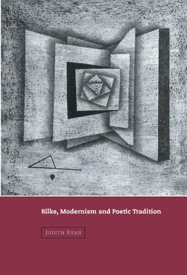 Rilke, Modernism and Poetic Tradition