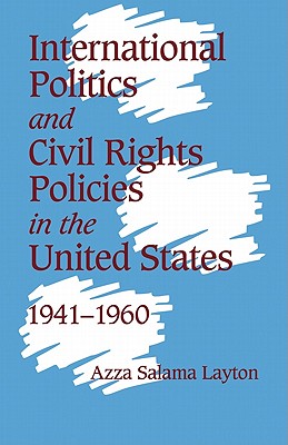 International Politics and Civil Rights Policies in the United States, 1941-1960