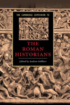 The Cambridge Companion to the Roman Historians