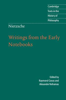 Nietzsche: Writings from the Early Notebooks