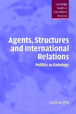 Agents, Structures and International Relations