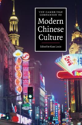 The Cambridge Companion to Modern Chinese Culture