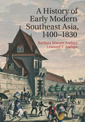 A History of Early Modern Southeast Asia, 1400-1830