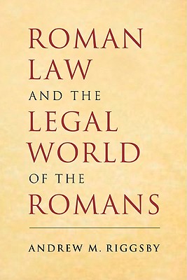 Roman Law and the Legal World of the Romans