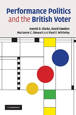 Performance Politics and the British Voter