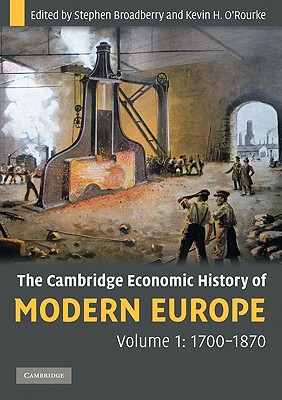 The Cambridge Economic History of Modern Europe: Volume 1, 1700-1870