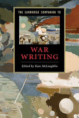 The Cambridge Companion to War Writing