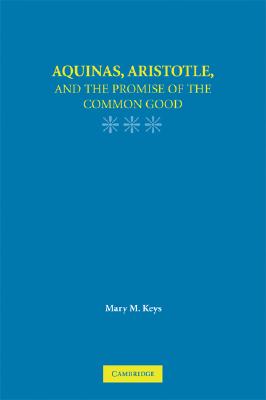 Aquinas, Aristotle, and the Promise of the Common Good