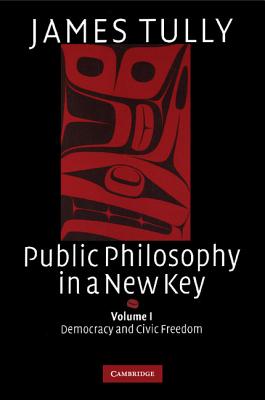 Public Philosophy in a New Key: Volume 1, Democracy and Civic Freedom