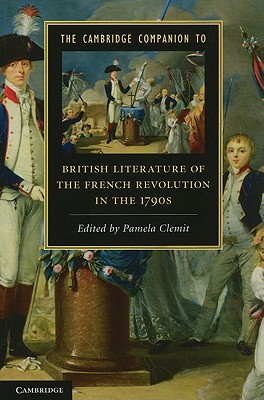 The Cambridge Companion to British Literature of the French Revolution in the 1790s