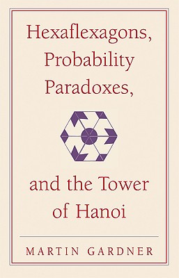 Hexaflexagons, Probability Paradoxes, and the Tower of Hanoi