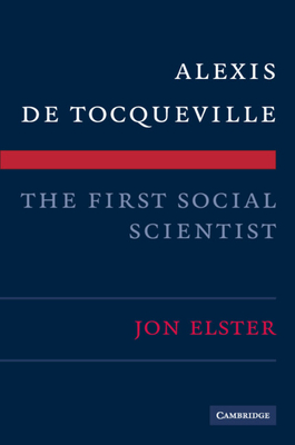 Alexis de Tocqueville, the First Social Scientist