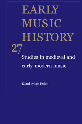 Early Music History: Volume 27