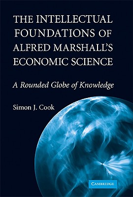 The Intellectual Foundations of Alfred Marshall's Economic Science