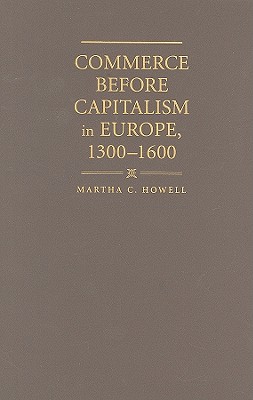 Commerce before Capitalism in Europe, 1300-1600