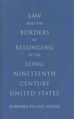 Law and the Borders of Belonging in the Long Nineteenth Century United States