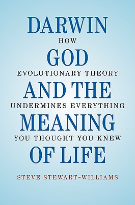 Darwin, God and the Meaning of Life