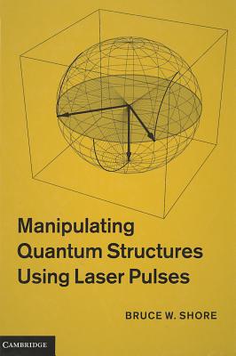 Manipulating Quantum Structures Using Laser Pulses