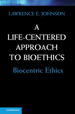 A Life-Centered Approach to Bioethics