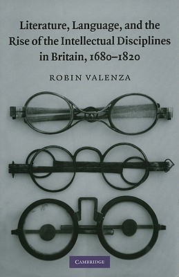 Literature, Language, and the Rise of the Intellectual Disciplines in Britain, 1680-1820