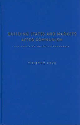 Building States and Markets after Communism